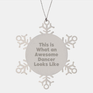 Funny Dancer Gifts from Friends - Snowflake Ornament, This Is What An Awesome Dancer Looks Like, Christmas Unique Gifts for Dancer - Image 1