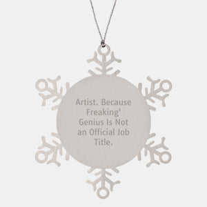 Artist Gifts, Funny Quote Snowflake Ornaments, Premium Stainless Steel, Gifts from Men for Artist, Unique Christmas Unique Gift Ideas - Image 1