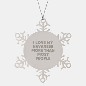 Havanese Dog Lovers' Snowflake Ornament, 'I Love My Havanese More Than Most People' Funny Gifts from Men to Friends for Christmas - Image 1