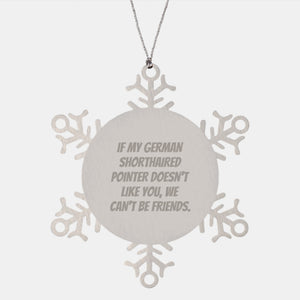 Funny German Shorthaired Pointer Dog Gifts - Inspirational Christmas Snowflake Ornament with Quote - Gifts from Men to Friends - Image 1