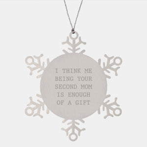 Funny Second Mom Gifts - Snowflake Ornament, 'I Think Me Being Your Second Mom Is Enough Of A Gift', Gifts from Family, Gifts for Second Mom - Image 1