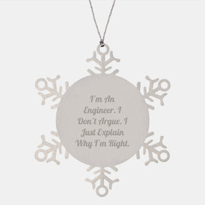Engineer Gifts from Friends - Funny Snowflake Ornament for Engineer's Christmas - 'I Don't Argue, I Just Explain Why I'm Right' - Image 1