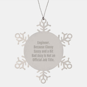 Engineer Gifts from Men - Funny Snowflake Ornament, Engineer Christmas Unique Gifts, 'Engineer Because Classy Sassy And A Bit Fearlessy Is Not An Official Job Title., Gifts for Engineers - Image 1