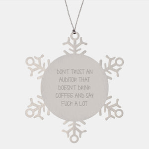 Funny Auditor Gifts, 'Don't Trust An Auditor That Doesn't Drink Coffee And Say F--k A Lot' Snowflake Ornament, Premium Stainless Steel, Gifts from Men to Auditor, Christmas Unique Gifts - Image 1