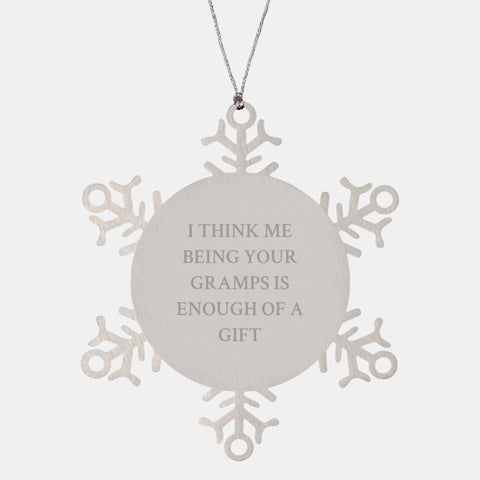 Image of Funny Gramps Gifts, Snowflake Ornaments, Unique Christmas Memorable Presents for Gramps, I Think Me Being Your Gramps Is Enough Of A Gift - Image 1