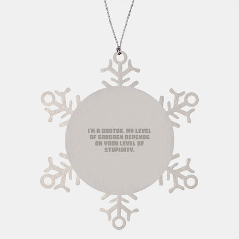 Image of Funny Doctor Gifts for Men, Women, Friends and Family - Snowflake Ornament with Sarcasm Quote, Unique Christmas Unique Gifts from Coworkers - Image 1