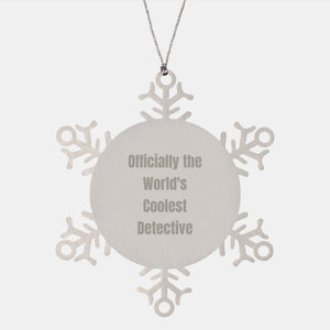 Funny Quote Gifts from Men to Detective Friends Christmas Unique Ornaments Snowflake Decorations Officially The World's Coolest Detective, Stainless Steel, Shatterproof, Perfect - Image 1