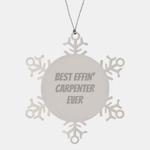 Funny Carpenter Gifts from Best Effin' Friends for Christmas Snowflake Ornament, Shatterproof Stainless Steel Decor - Image 1
