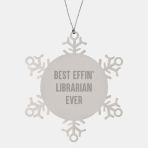 Funny Librarian Gifts - Best Effin' Librarian Ever Snowflake Ornament for Christmas, Handcrafted Stainless Steel, 3.14 inches Diameter, Gifts from Men to Librarians - Image 1