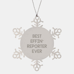 Funny Reporter Christmas Unique Gifts from Friends, Family, Men, Women, Coworkers - Best Effin' Reporter Ever Snowflake Ornament - Image 1