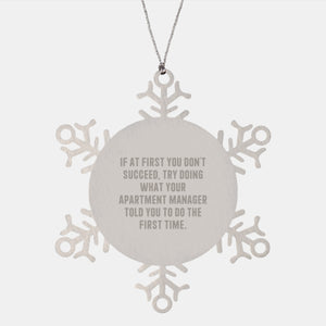 Funny Apartment Manager Gifts from Men, 'If At First You Don't Succeed, Try Doing What Your Apartment Manager Told You To Do The First Time.' Snowflake Ornament for Christmas Unique Gifts - Image 1