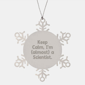 Funny Scientist Gifts for Men - Keep Calm I'm Almost A Scientist Snowflake Ornament, Unique Christmas Unique Gifts from Men to Friends - Image 1