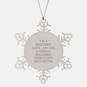 Gifts from Women for Registered Nurses - Funny Snowflake Ornament, Christmas Memorable Present, 'I'm A Registered Nurse... Much Hotter' Quote, Durable Stainless Steel, Unique Gift Ideas - Image 1