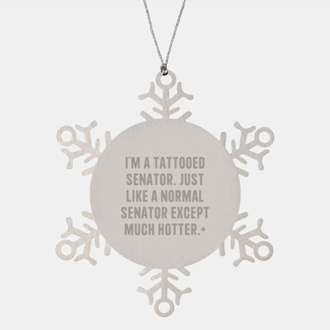 Image of Funny Senator Gifts from Men, Unique Snowflake Ornament for Senator, Christmas Decorations with I'm A Tattooed Senator - Image 1