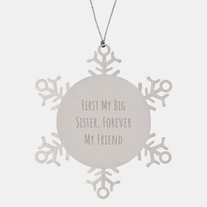 Funny Big Sister Gifts, Snowflake Ornament, 'First My Big Sister, Forever My Friend' - Gifts from Family, Unique Christmas Unique Gifts for Big Sister - Image 1