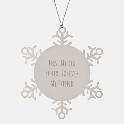 Image of Funny Big Sister Gifts, Snowflake Ornament, 'First My Big Sister, Forever My Friend' - Gifts from Family, Unique Christmas Unique Gifts for Big Sister - Image 1