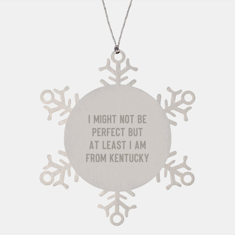 Image of Kentucky Snowflake Ornament Gifts from Friends for Family - 'I Might Not Be Perfect But At Least I Am From Kentucky' Christmas Unique Gifts - Image 1