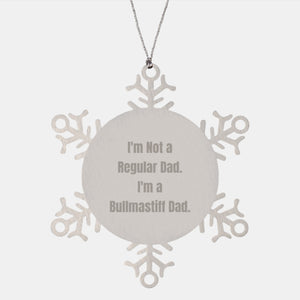 Bullmastiff Dog Funny Snowflake Ornament Gifts from Men to Friends for Christmas, 'I'm Not A Regular Dad. I'm A Bullmastiff Dad.' - Image 1