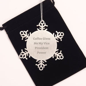 Funny Vice President Gifts, Snowflake Ornament, 'Coffee Gives Me My Vice President Power' Quote, Gifts from Friends, for Men or Women, Unique Christmas Unique Gifts