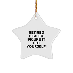 Funny Dealer Gifts from Men for Friends - 'Retired Dealer Figure It Out Yourself' Christmas Star Ornament, White, 3.25" Tall, Durable MDF, High-Gloss Finish - Image 1
