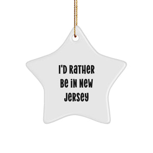 Funny New Jersey Star Ornament Quote Gifts from Friends for Christmas Decorations - I'd Rather Be In New Jersey - Image 1
