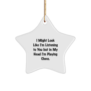 Funny Chess Gifts for Men and Women - I Might Look Like I'm Listening But In My Head I'm Playing Chess Star Ornament - Christmas Unique Gifts from Family, Friends, and Coworkers - Image 1