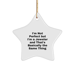 Funny Jeweler Gifts from Men to Women, Star Ornament for Christmas Decorations, 'I'm Not Perfect But I'm A Jeweler And That's Basically The Same Thing' - Image 1