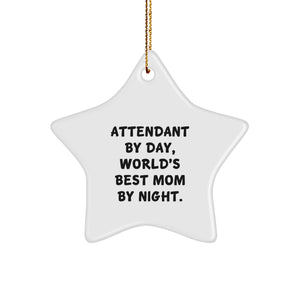 Attendant Gifts from Men - Star Ornament, Attendant By Day, World's Best Mom By Night, Christmas Unique Gifts - Image 1