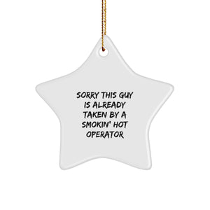 Funny Operator Gifts for Her - Sorry This Guy Is Already Taken By A Smokin' Hot Operator Star Ornament, White, 3.25 inch, Christmas Unique Gifts from Women - Image 1