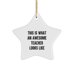 Gifts from Men to Awesome Teachers - This Is What An Awesome Teacher Looks Like Star Ornament, White Color, 3.25 inches Tall, Perfect for Christmas Decoration - Image 1