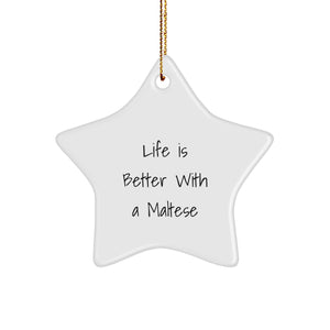 Maltese Dog Gifts, Life Is Better With A Maltese, Star Ornament, Christmas Unique Gifts from Family to Friends - Image 1