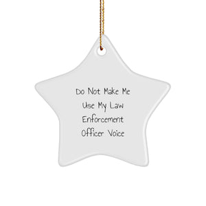 Funny Law Enforcement Officer Gifts, Do Not Make Me Use My Voice Star Ornament, Christmas Unique Gifts from Friends or Family for Law Enforcement Officer - Image 1