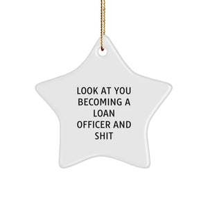 Funny Loan Officer Gifts, Inspirational Star Ornament for Christmas, Gifts from Friends, Coworkers, and Family to Loan Officer, 'Look At You Becoming A Loan Officer And Shit', Star Shaped Decorations - Image 1