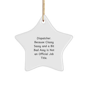 Dispatcher Star Ornament, Funny Quote, Christmas Unique Gifts from Men to Friends, Gifts for Dispatcher - Image 1
