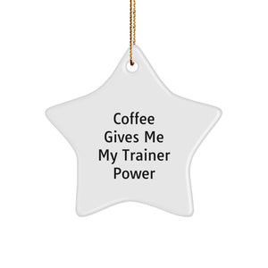 Funny Trainer Gifts from Friends for Christmas - Coffee Gives Me My Trainer Power Star Ornament - Image 1