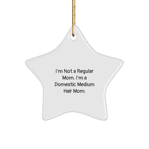 Funny Domestic Medium Hair Cat Mom Gifts Christmas Star Ornament from Mom to Domestic Medium Hair Cat Lover, 'I'm Not A Regular Mom. I'm A Domestic Medium Hair Mom.' - Image 1