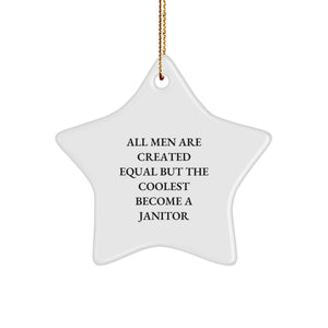 Janitor Gifts, Funny Star Ornament for Christmas, 'All Men Are Created Equal But The Coolest Become A Janitor' Quote, from Men to Janitor - Image 1
