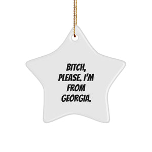 Georgia Star Ornament, B-tch Please I'm From Georgia, Funny Christmas Unique Gift for Friends, Family, or Coworkers - Image 1