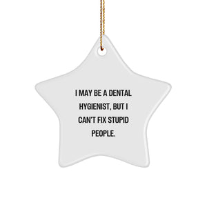 Funny Dental Hygienist Gifts from Friends - Star Ornament Quote 'I May Be...', Perfect Christmas Unique Gifts for Dental Hygienist, Men, Women, Coworkers, Family - Image 1