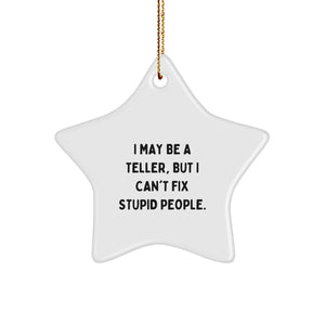 Funny Teller Gifts: I May Be A Teller, But I Can't Fix Stupid People. Teller Star Ornament for Christmas Unique Gifts from Friends and Family - Image 1