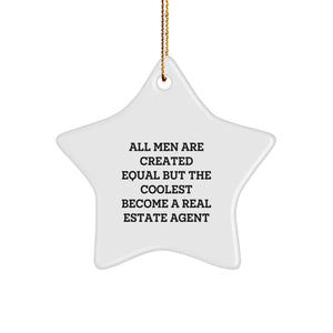 Funny Real Estate Agent Gifts from Men, Gifts for Christmas Unique Real Estate Agent Star Ornament, All Men Are Created Equal But The Coolest Become A Real Estate Agent - Image 1