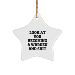 Look At You Becoming A Warden And Shit Funny Star Ornament Gifts from Friends to Warden - Image 1