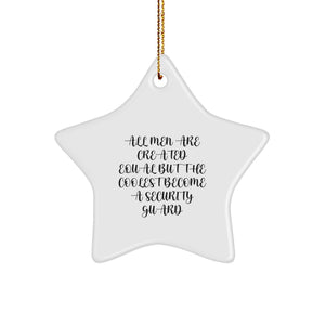 Security Guard Star Ornament, Funny Quote 'All Men Are Created Equal But The Coolest Become A Security Guard', Gifts from Friends for Christmas - Image 1