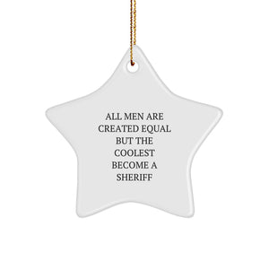 Funny Sheriff Gifts from Men - 'All Men Are Created Equal But The Coolest Become A Sheriff' Star Ornament for Sheriff, Friends, and Family, Christmas Unique Gifts - Image 1
