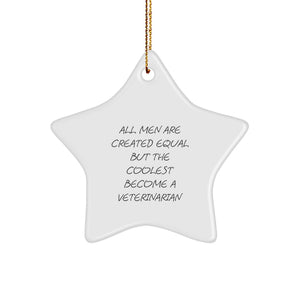 Veterinarian Gifts from Men - Star Ornament for Christmas - 'All Men Are Created Equal But The Coolest Become A Veterinarian' Quote, Unique Gifts for Veterinarians, Friends, and Family - Image 1