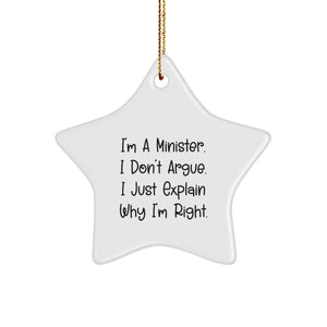 Funny Minister Gifts for Men - I'm A Minister. I Don't Argue. Star Ornament with Gold Cord, Perfect Unique Christmas Memorable Presents - Image 1