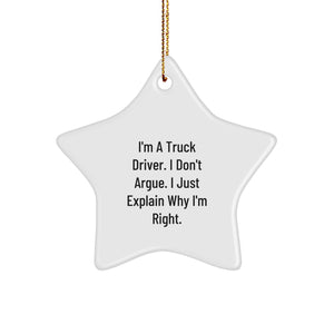 Funny Truck Driver Gifts from Men, Christmas Unique Star Ornament for Him, Inspirational Quote 'I'm A Truck Driver, I Don't Argue, I Just Explain Why I'm Right' Star Decoration - Image 1