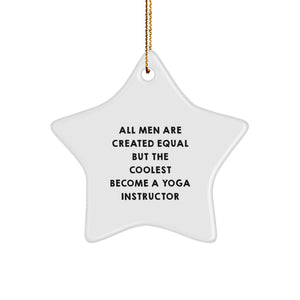 Funny Yoga Instructor Gifts, 'All Men Are Created Equal But The Coolest Become A Yoga Instructor' Star Ornament, Gifts from Men, Gifts for Yoga Instructor, Christmas Unique Gifts - Image 1