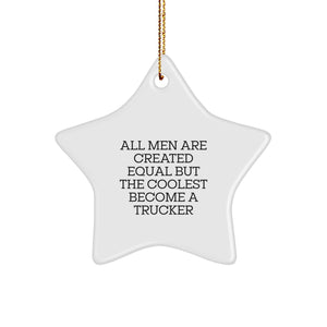 Funny Trucker Gifts for Men, All Men Are Created Equal But The Coolest Become A Trucker Star Ornament, Christmas Unique Gifts from Friends - Image 1