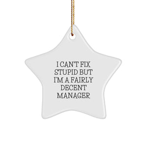 Funny Manager Gifts from Friends for Men, Cute Star Ornament I Can't Fix Stupid Manager Decorations Christmas Unique Gifts - Image 1